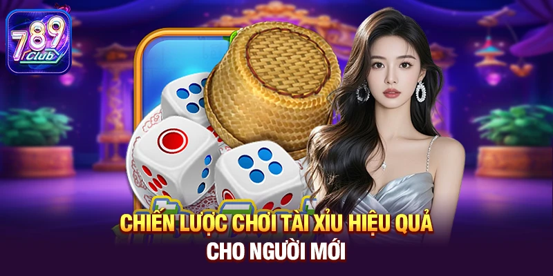 chien luoc choi tai xiu hieu qua cho nguoi moi Chiến lược chơi Tài Xỉu hiệu quả cho người mới
