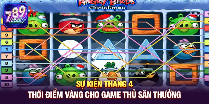 su kien thang 4 – thoi diem vang cho game thu san thuong Sự kiện tháng 4 – Thời điểm vàng cho game thủ săn thưởng