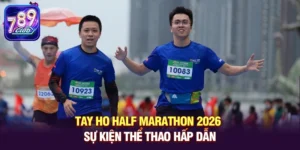 Hòa mình vào Tay Ho Half Marathon 2026 và thư giãn cùng 789club với game bài đổi thưởng Sâm Lốc