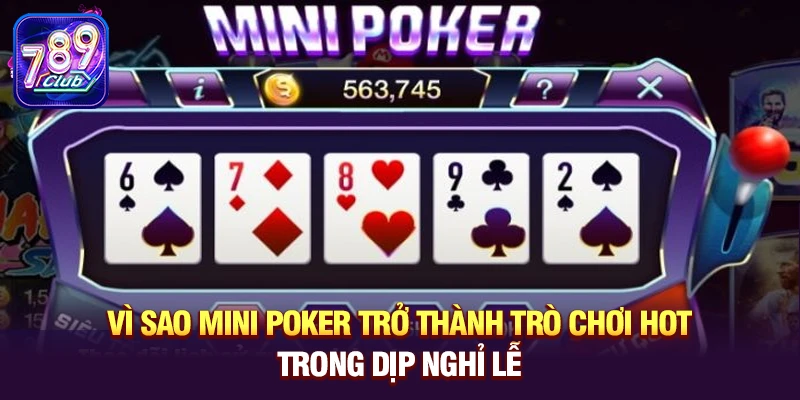 vi sao mini poker tro thanh tro choi hot trong dip nghi le Vì sao Mini Poker trở thành trò chơi hot trong dịp nghỉ lễ
